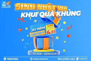 Chương trình sinh nhật vui khui quà khủng đem lại nhiều phần quà hấp dẫn kỷ niệm 14 năm truyền hình MyTV