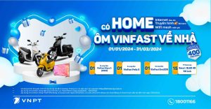Tri ân cực lớn năm 2024 với chương trình "Có Home - Ôm Vinfast về nhà" của VNPT Bình Dương