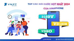 Top những gói cước Vinaphone siêu ưu đãi mới nhất năm 2024